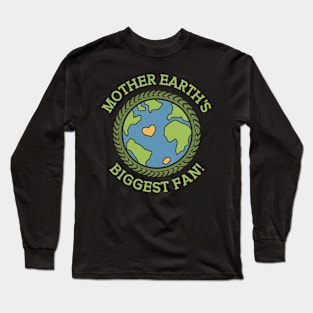 Mother Earth Biggest Fan Long Sleeve T-Shirt